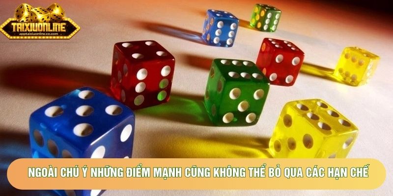 Ngoài chú ý những điểm mạnh cũng không thể bỏ qua các hạn chế Ngoài chú ý những điểm mạnh cũng không thể bỏ qua các hạn chế